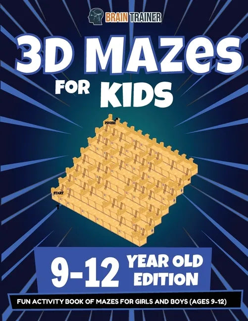 3D Mazes For Kids - 9-12 Year Old Edition - Fun Activity Book Of Mazes For Girls And Boys (9-12) - Paperback
