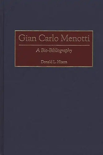Gian Carlo Menotti: A Bio-Bibliography - Hardcover