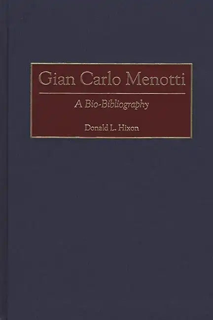 Gian Carlo Menotti: A Bio-Bibliography - Hardcover