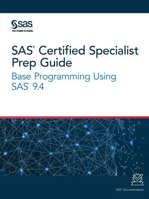 SAS Certified Specialist Prep Guide: Base Programming Using SAS 9.4 - Paperback