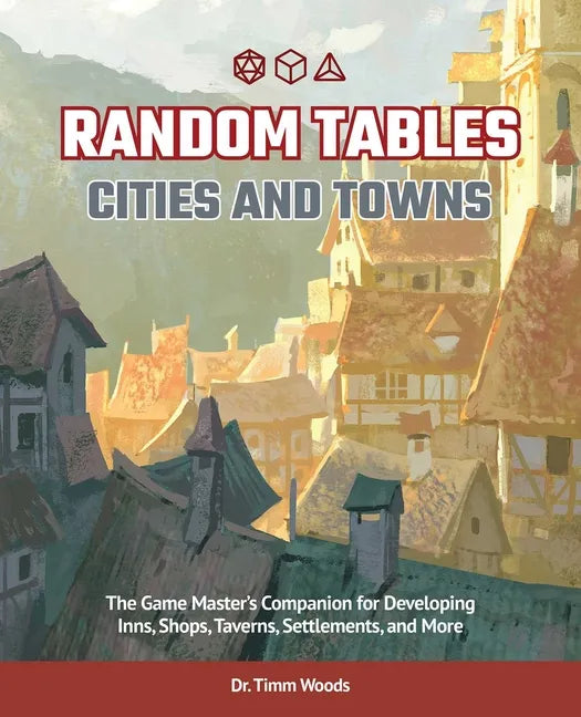 Random Tables: Cities and Towns: The Game Master's Companion for Developing Inns, Shops, Taverns, Settlements, and More - Paperback