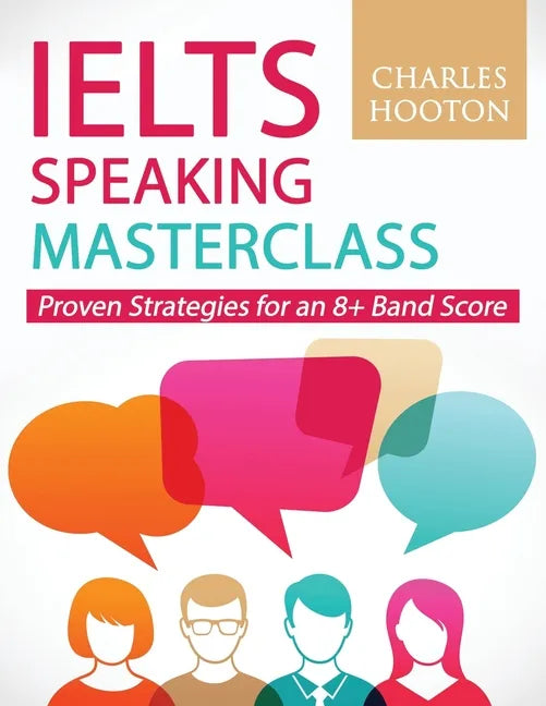 IELTS Speaking Masterclass: Proven Strategies for an 8+ Band Score - Paperback