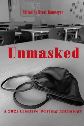 Unmasked: A 2021 Creative Writing Anthology - Paperback