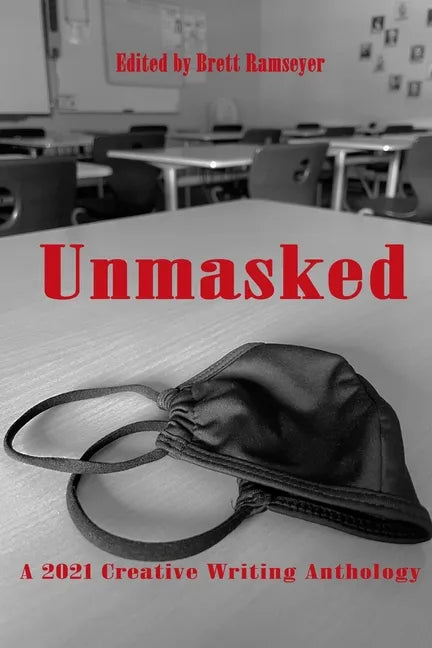 Unmasked: A 2021 Creative Writing Anthology - Paperback