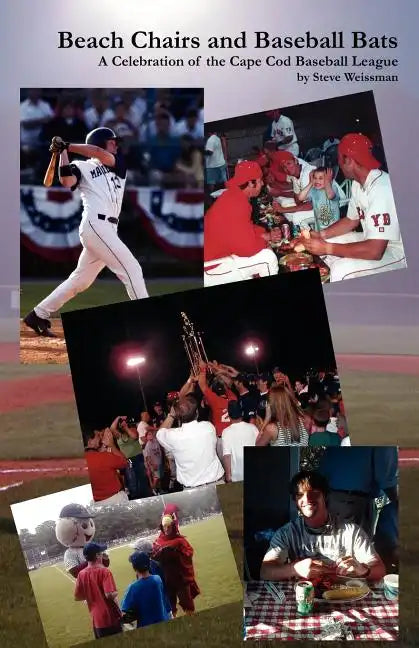 Beach Chairs and Baseball Bats: A Celebration of the Cape Cod Baseball League - Paperback