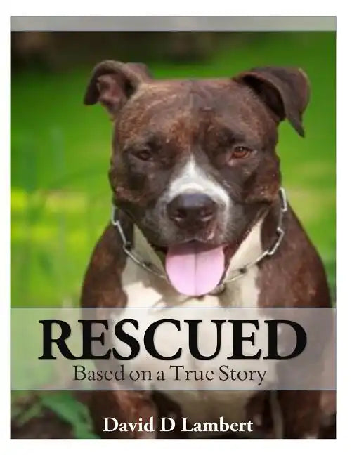 Rescued: Based on a True Dog Story - Paperback
