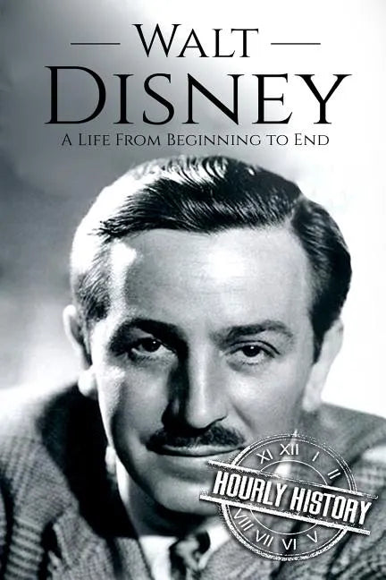 Walt Disney: A Life From Beginning to End - Paperback