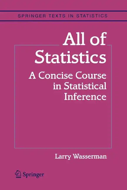 All of Statistics: A Concise Course in Statistical Inference - Paperback