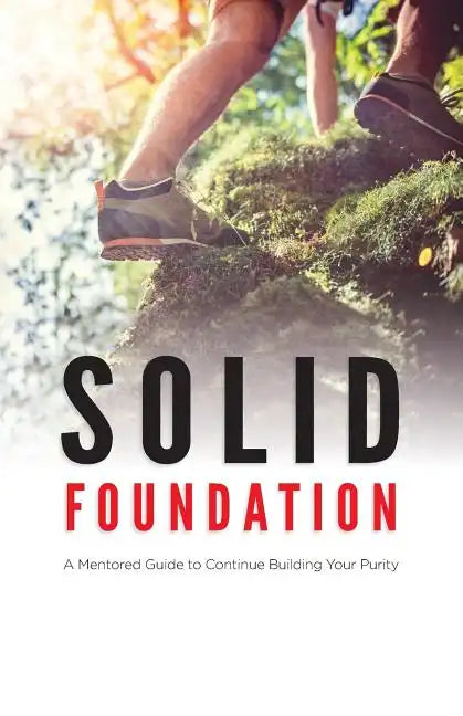 Solid Foundation: A Mentored Guide to Continue Building Your Purity - Paperback