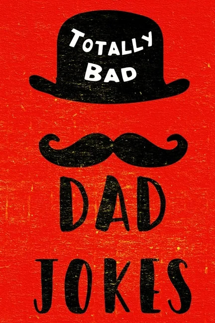 Totally Bad Dad Jokes: Funny Gift Idea - Paperback