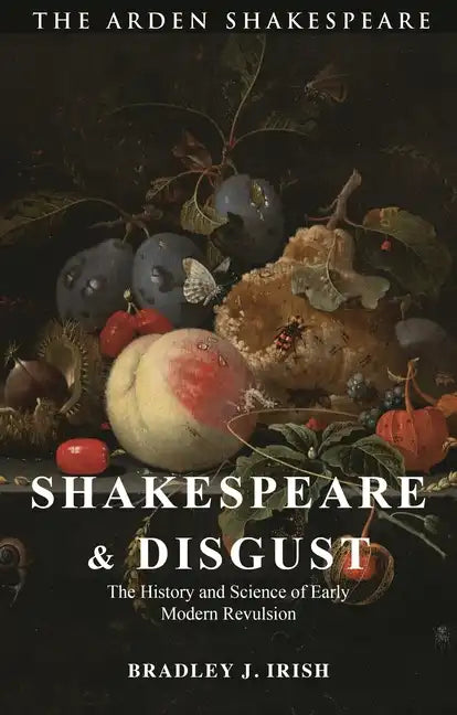 Shakespeare and Disgust: The History and Science of Early Modern Revulsion - Hardcover