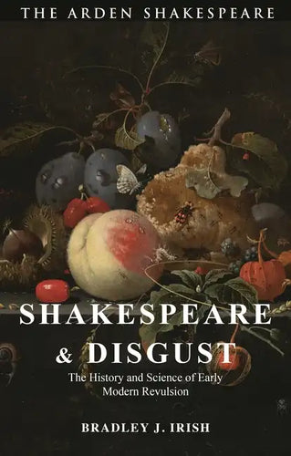 Shakespeare and Disgust: The History and Science of Early Modern Revulsion - Hardcover
