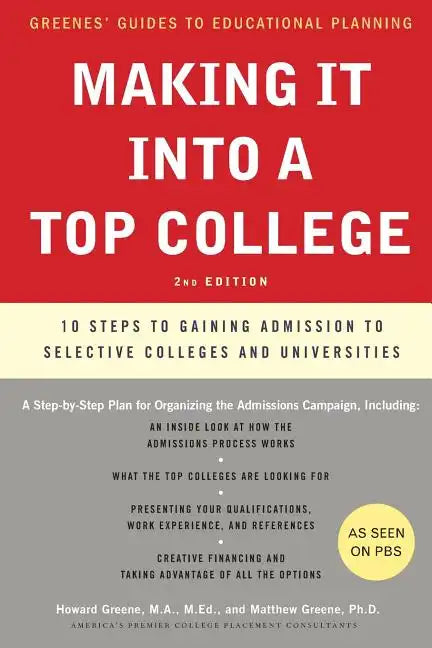Making It Into a Top College, 2nd Edition: 10 Steps to Gaining Admission to Selective Colleges and Universities - Paperback