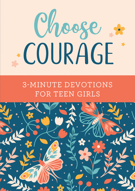 Choose Courage: 3-Minute Devotions for Teen Girls - Paperback