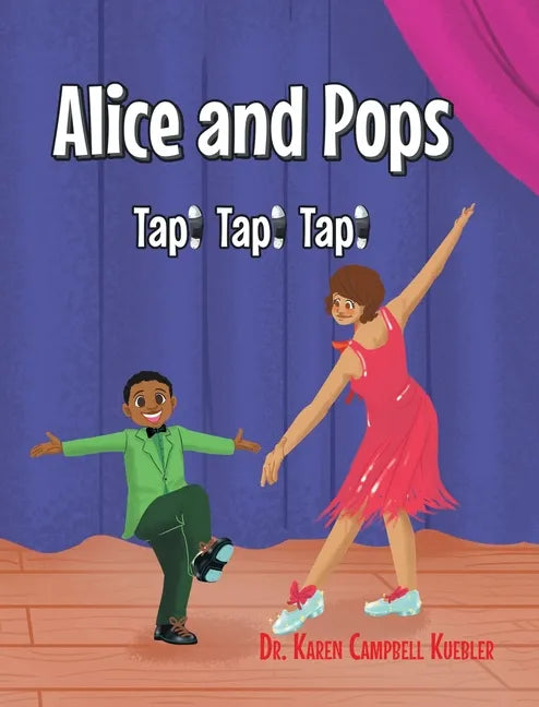 Alice and Pops: Tap! Tap! Tap! - Hardcover