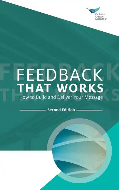 Feedback That Works: How to Build and Deliver Your Message, Second Edition - Paperback