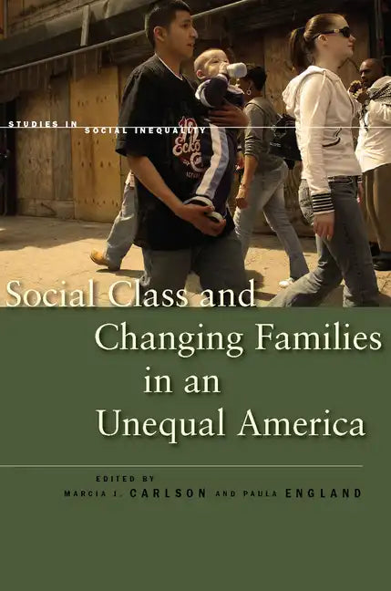 Social Class and Changing Families in an Unequal America - Hardcover