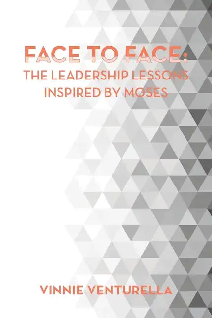 Face to Face: the Leadership Lessons Inspired by Moses - Paperback