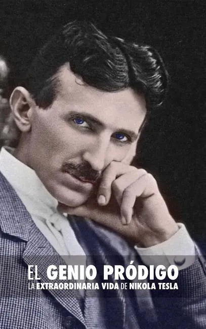 El Genio Pródigo: La Extraordinaria Vida de Nikola Tesla - Hardcover