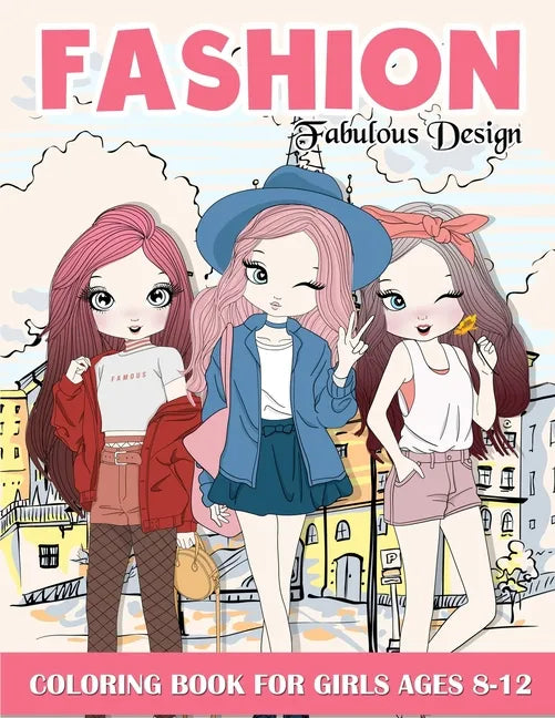Fashion Coloring Book For Girls: Fabulous Stylish Fashion Design Coloring Book For Girls 8-12 - Paperback