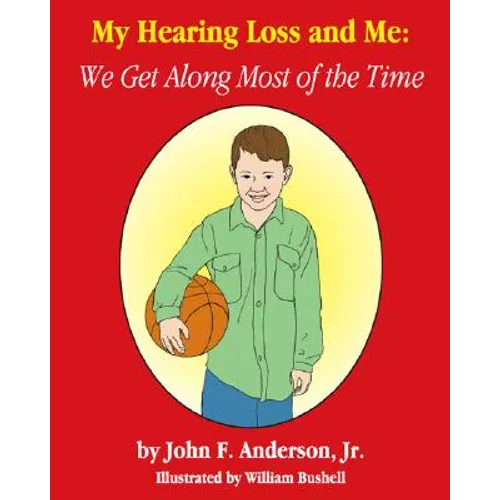 My Hearing Loss and Me: We Get Along Most of the Time - Paperback