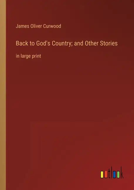 Back to God's Country; and Other Stories: in large print - Paperback