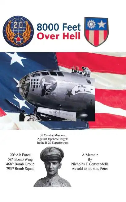 8000 Feet Over Hell: 35 Combat Missions Against Japanese Targets in the B-29 Superfortress - Hardcover