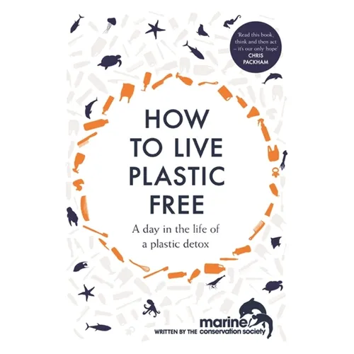 How to Live Plastic Free: A Day in the Life of a Plastic Detox - Paperback