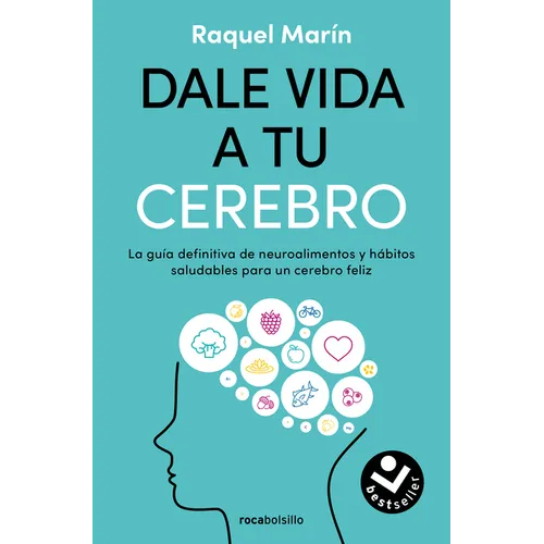 Dale Vida a Tu Cerebro: La Guía Definitiva de Neuroalimentos Y Hábitos Saludables Para Un Cerebro Feliz / Revitalize Your Brain - Paperback