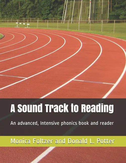 A Sound Track to Reading: An advanced, intensive phonics book and reader - Paperback