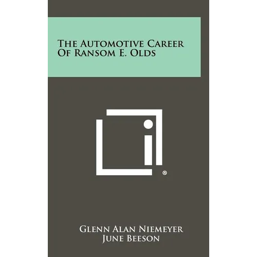 The Automotive Career of Ransom E. Olds