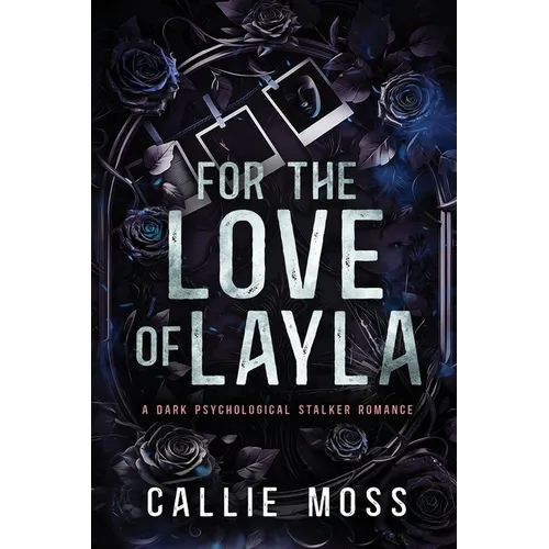 For the Love of Layla: A Dark Psychological Stalker Romance - Paperback