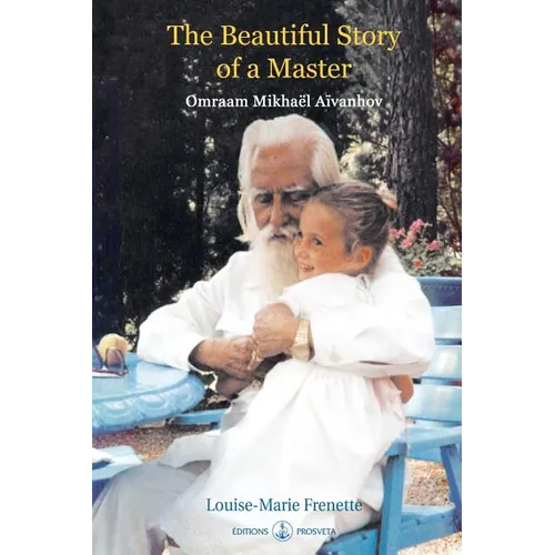 The Beautiful Story of a Master: Omraam Mikhael Aivanhov - Paperback
