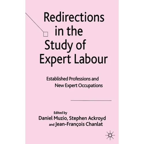 Redirections in the Study of Expert Labour: Established Professions and New Expert Occupations - Paperback
