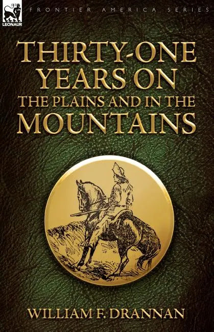 Thirty-One Years on the Plains and in the Mountains - Paperback