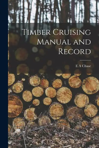 Timber Cruising Manual and Record - Paperback