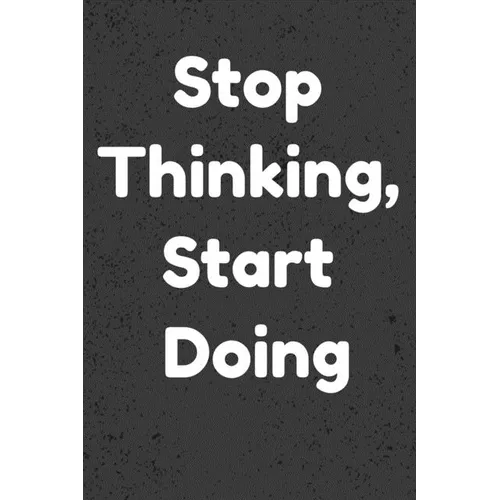 Stop Thinking, Start Doing: Notepads Office 110 pages (6 x 9) - Paperback