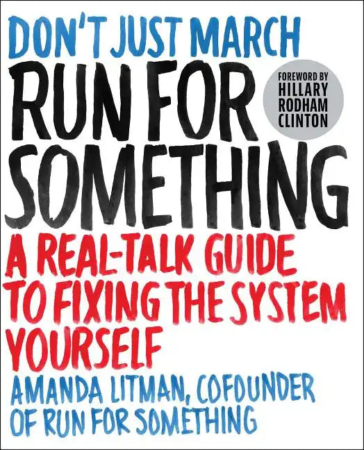 Run for Something: A Real-Talk Guide to Fixing the System Yourself - Paperback