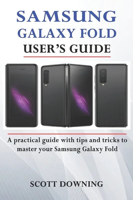 Samsung Galaxy Fold User's Guide: A practical guide with advanced tips and tricks to master your Samsung Galaxy Fold - Paperback