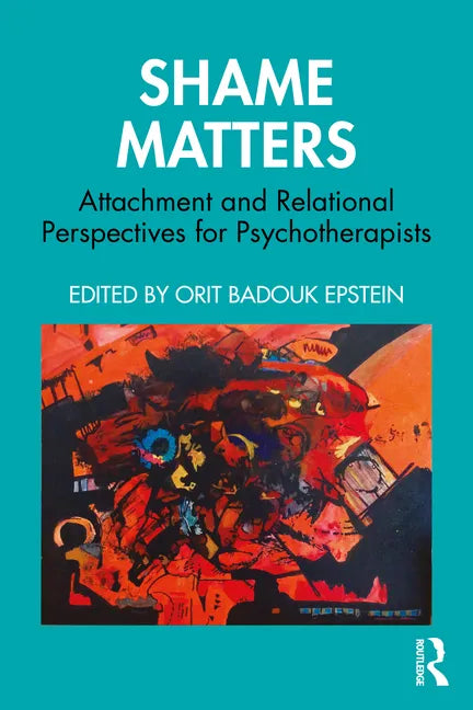 Shame Matters: Attachment and Relational Perspectives for Psychotherapists - Paperback