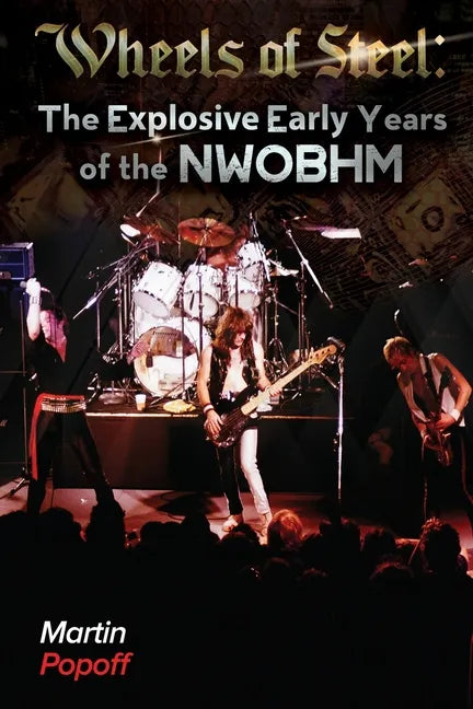 Wheels Of Steel: The Explosive Early Years of NWOBHM - Paperback