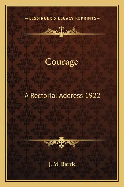 Courage: A Rectorial Address 1922 - Paperback