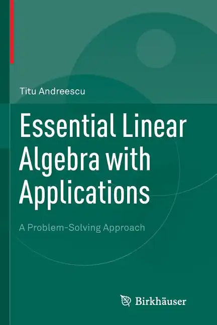 Essential Linear Algebra with Applications: A Problem-Solving Approach - Paperback