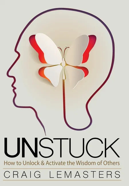 Unstuck: How to Unlock and Activate the Wisdom of Others - Hardcover