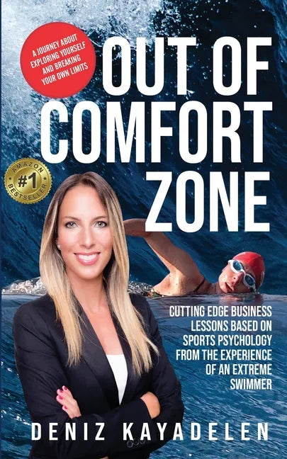 Out Of Comfort Zone: Cutting Edge Business Lessons Based on Sports Psychology from the Experience of an Extreme Swimmer - Paperback