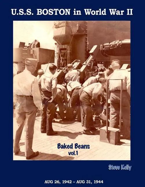 U.S.S. Boston in World War II: Baked Beans Vol. 1 - Paperback