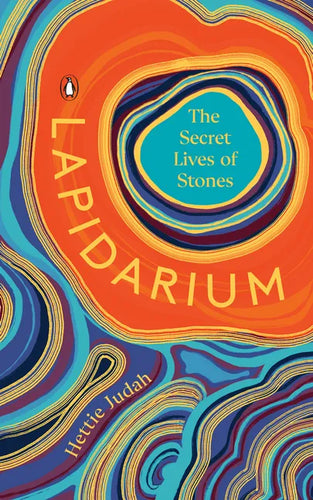 Lapidarium: The Secret Lives of Stones - Hardcover