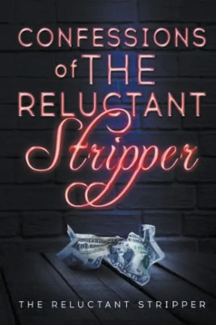 Confessions of the Reluctant Stripper - Paperback