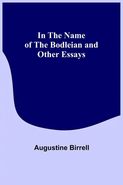 In the Name of the Bodleian and Other Essays - Paperback