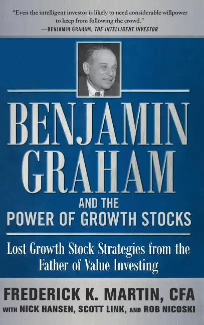 Benjamin Graham and the Power of Growth Stocks: Lost Growth Stock Strategies from the Father of Value Investing - Hardcover